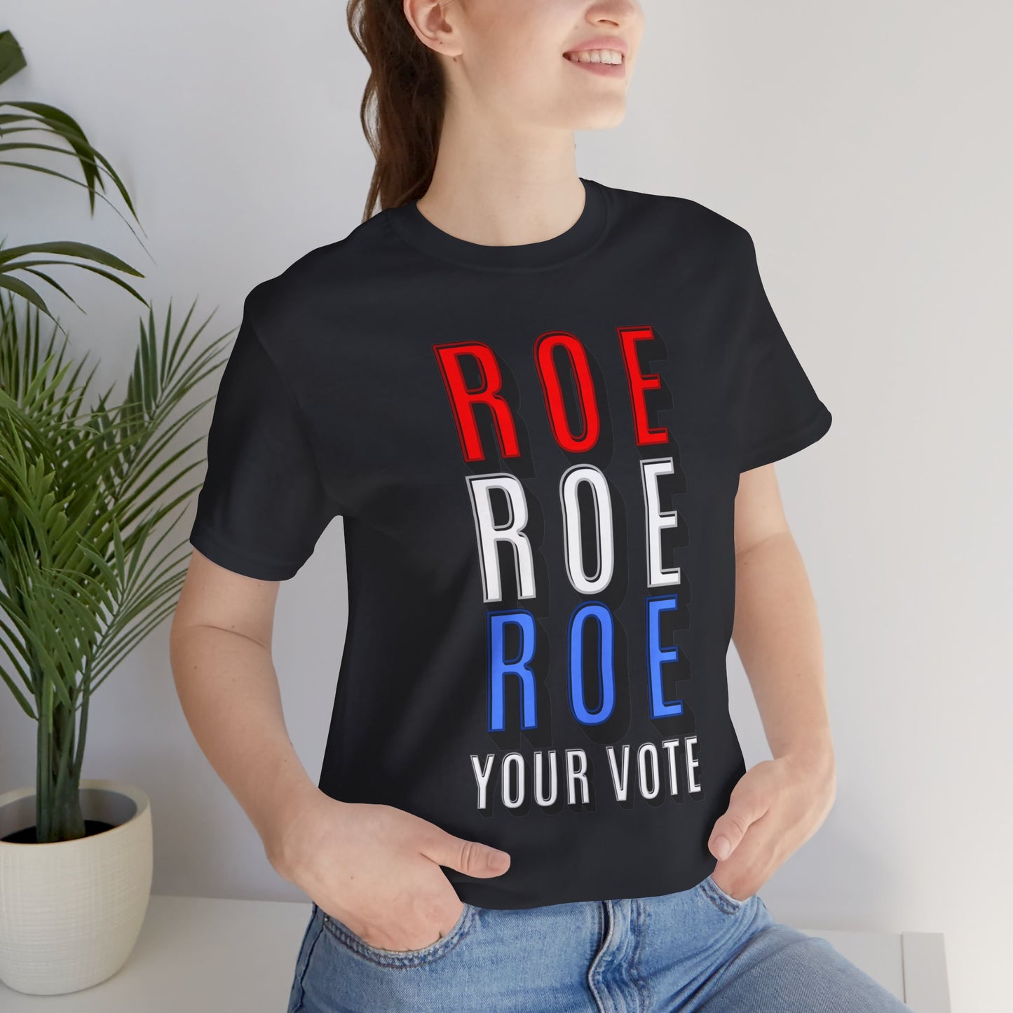 ROE ROE ROE YOUR VOTE