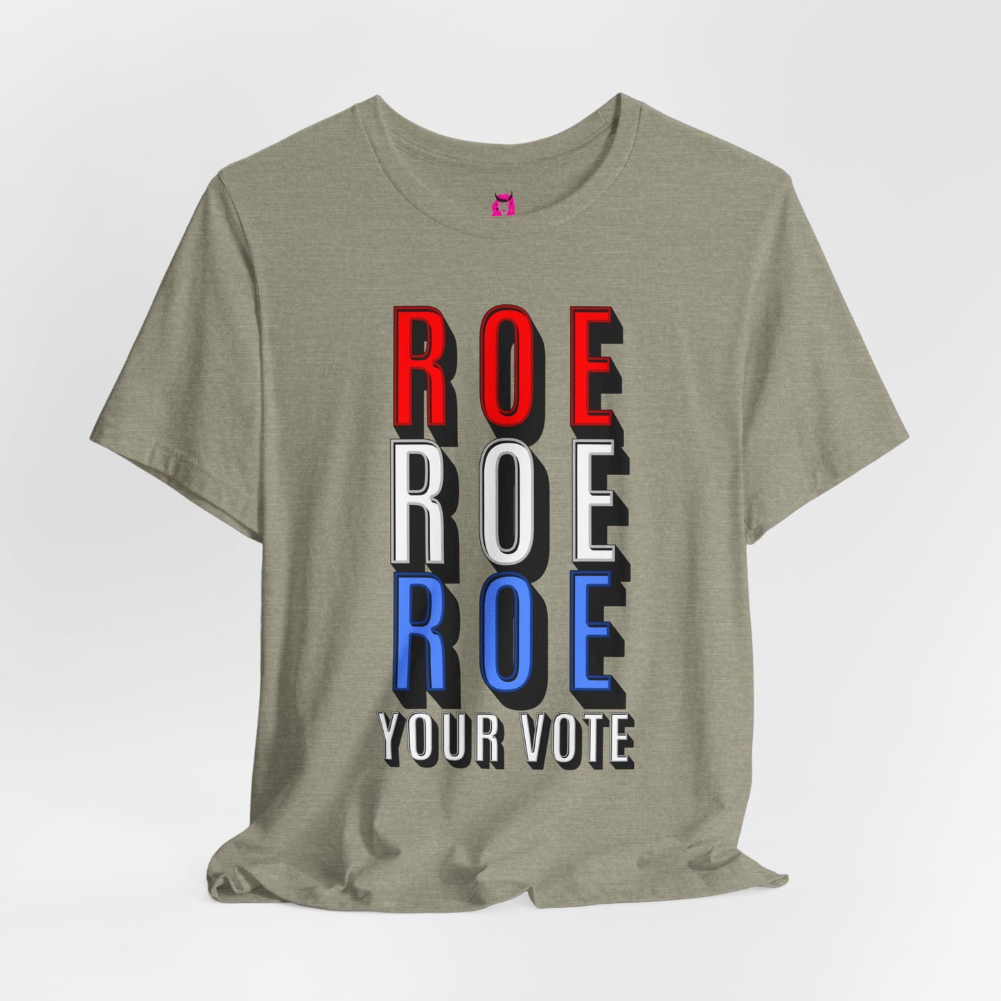 ROE ROE ROE YOUR VOTE