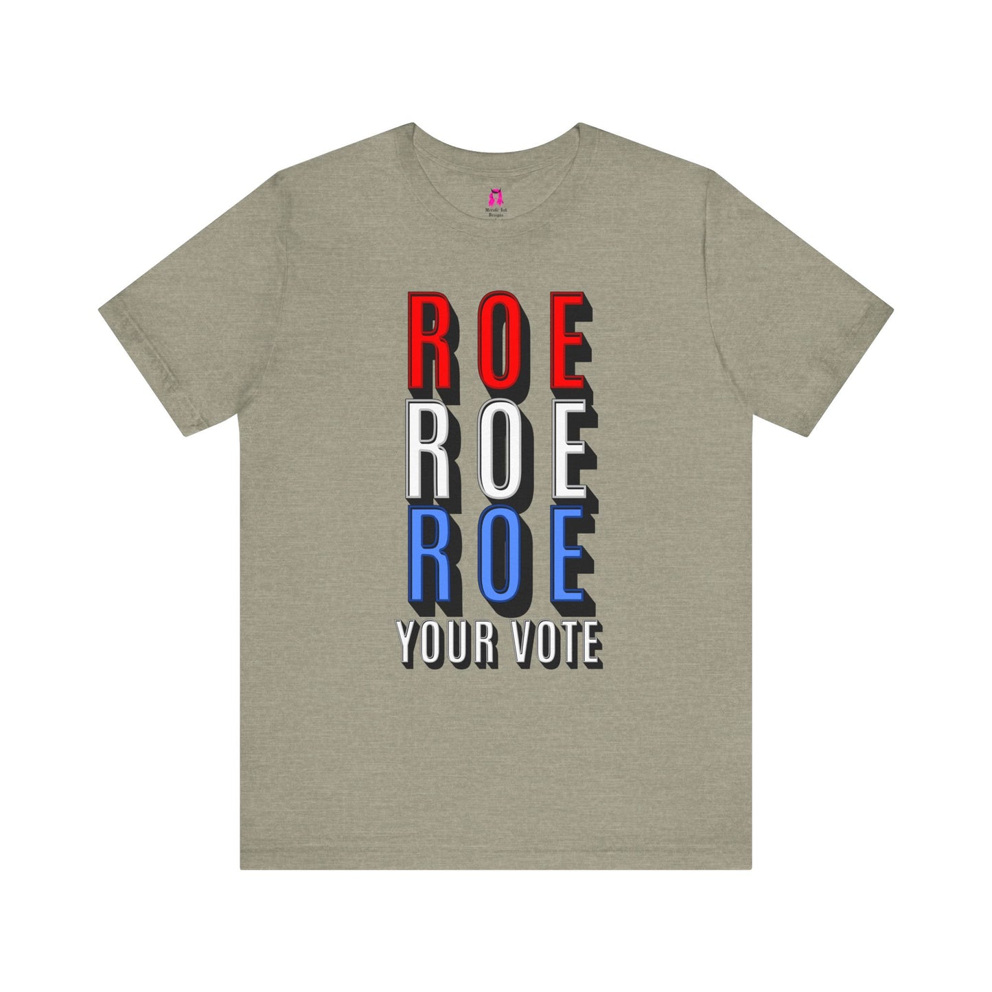 ROE ROE ROE YOUR VOTE