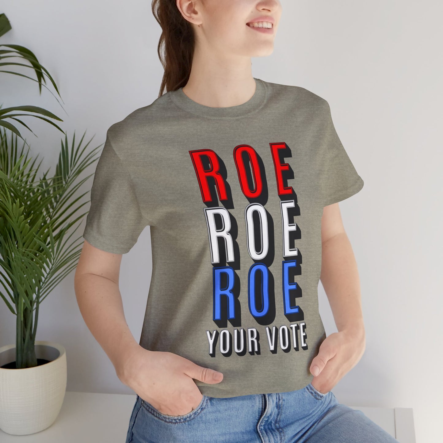 ROE ROE ROE YOUR VOTE