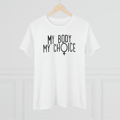 Women's Tee -My Body My Choice