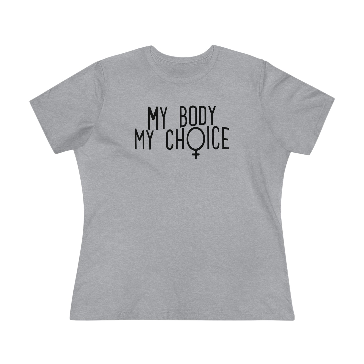 Women's Tee -My Body My Choice