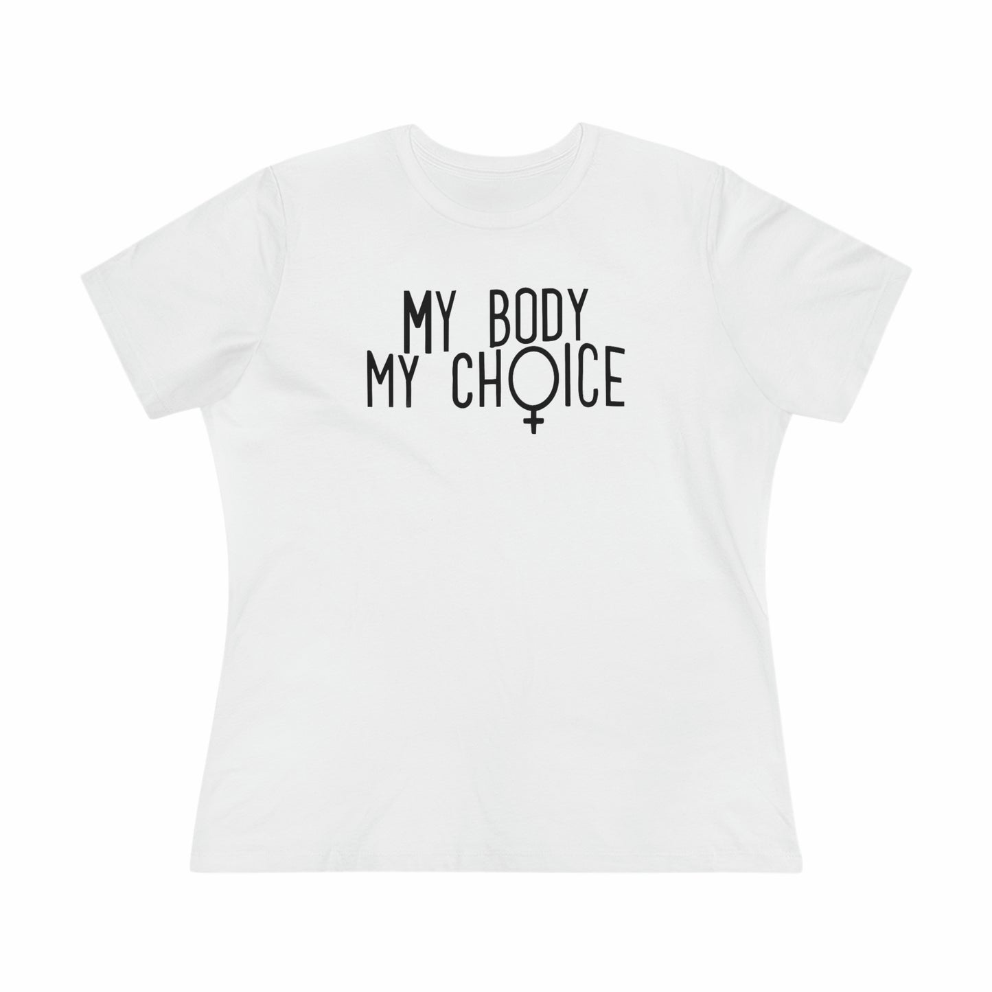 Women's Tee -My Body My Choice