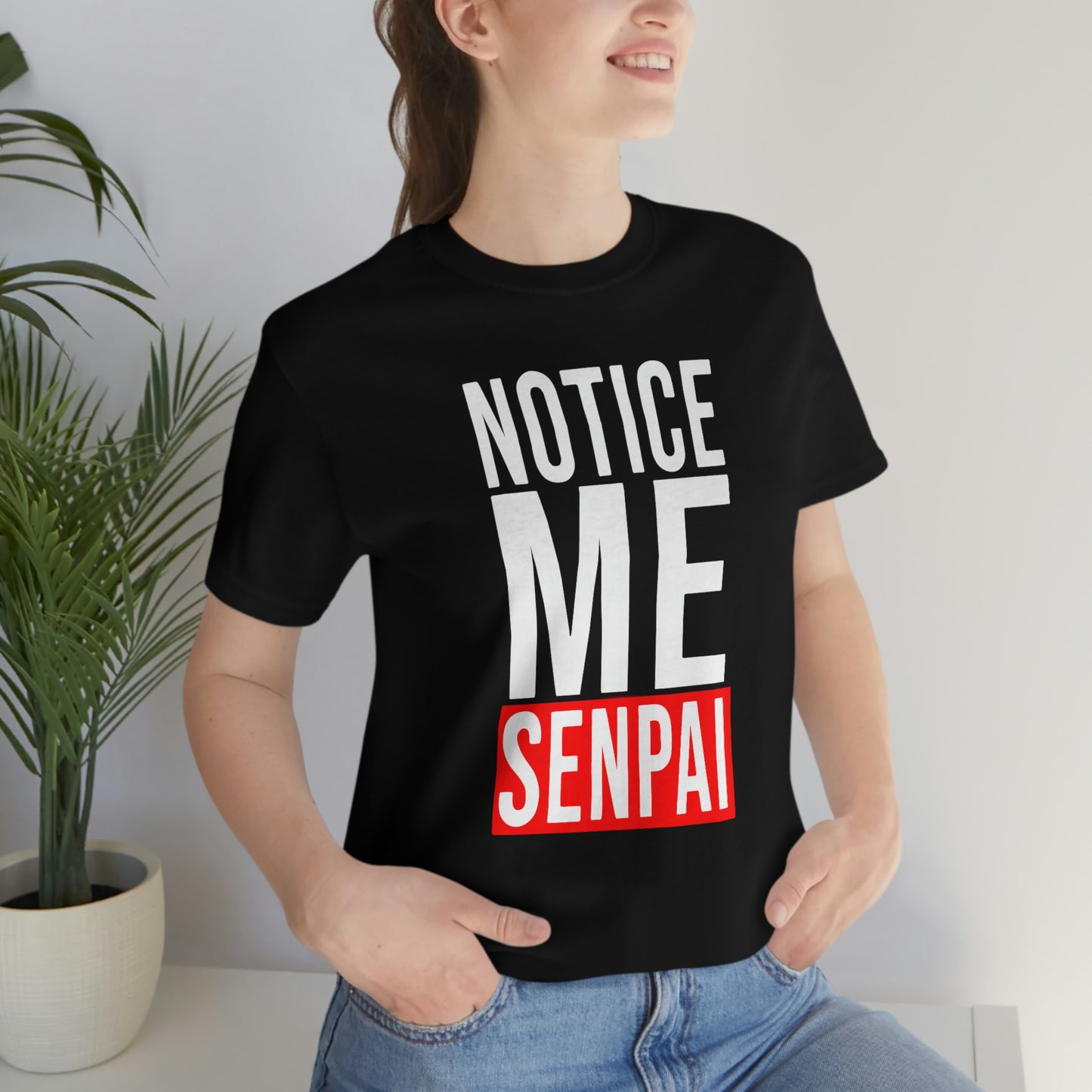 Notice Me Senpai